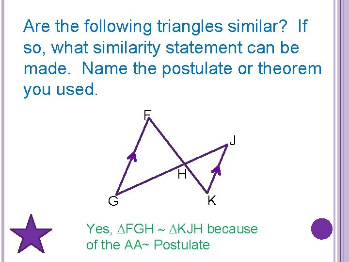 Are the following triangles similar? If so, what similarity statement can be made. Name