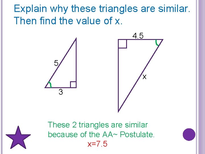 Explain why these triangles are similar. Then find the value of x. 4. 5