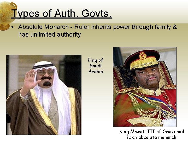 Types of Auth. Govts. • Absolute Monarch - Ruler inherits power through family &