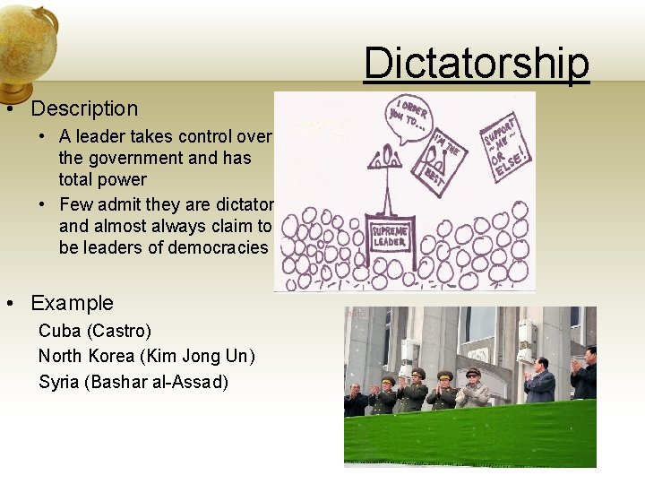 Dictatorship • Description • A leader takes control over the government and has total