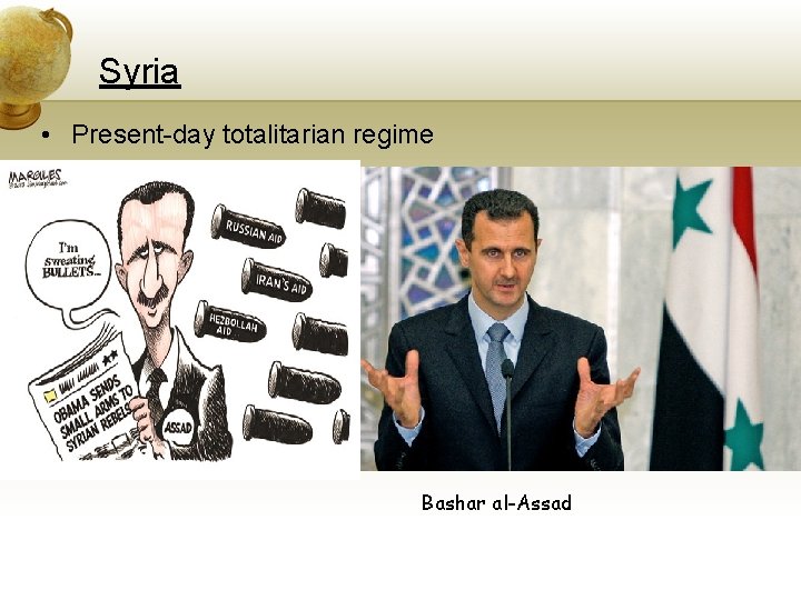 Syria • Present-day totalitarian regime Bashar al-Assad 