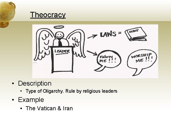 Theocracy • Description • Type of Oligarchy. Rule by religious leaders • Example •