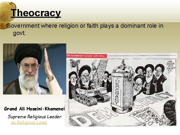 Theocracy Government where religion or faith plays a dominant role in govt. Grand Ali