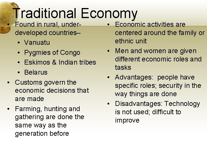 Traditional Economy • Found in rural, underdeveloped countries– • Vanuatu • Pygmies of Congo