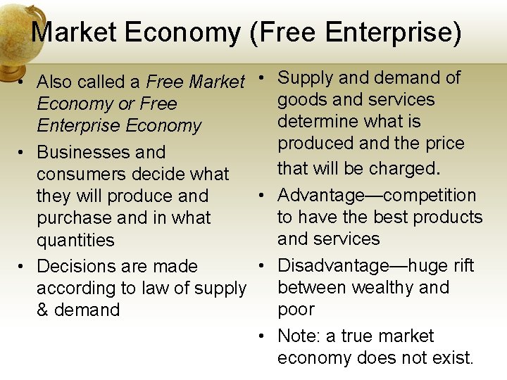 Market Economy (Free Enterprise) • Also called a Free Market • Supply and demand