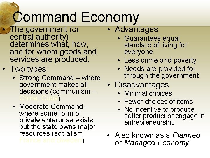 Command Economy • The government (or central authority) determines what, how, and for whom