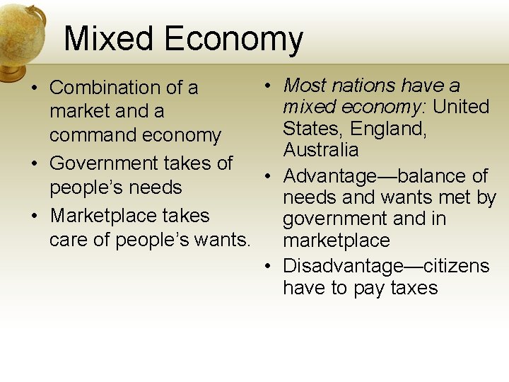 Mixed Economy • Most nations have a • Combination of a mixed economy: United