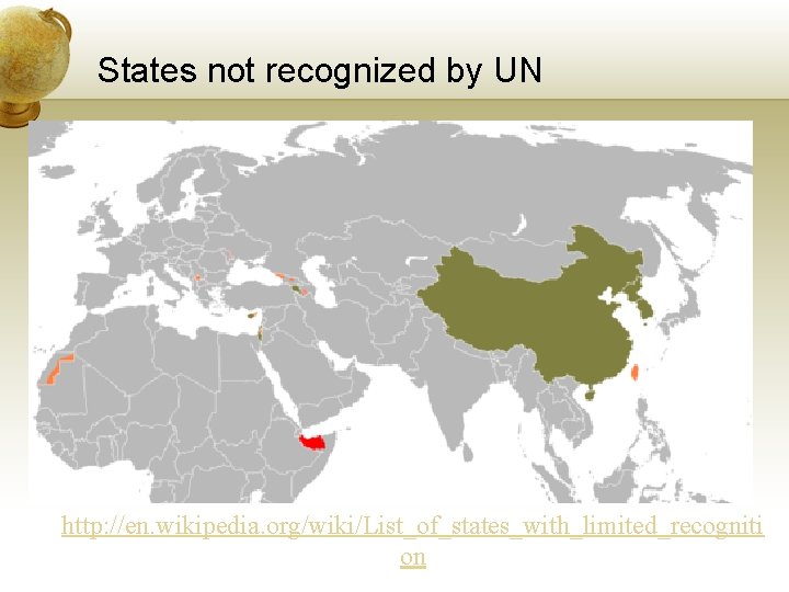 States not recognized by UN http: //en. wikipedia. org/wiki/List_of_states_with_limited_recogniti on 