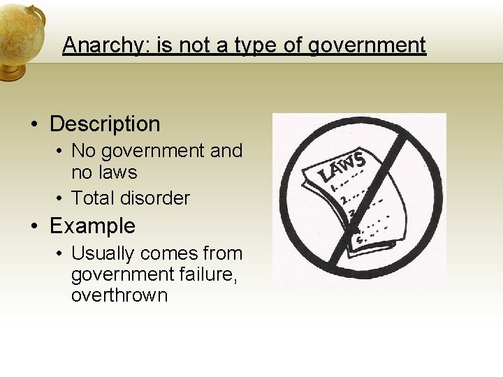 Anarchy: is not a type of government • Description • No government and no