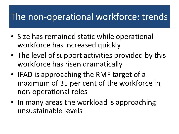 The non-operational workforce: trends • Size has remained static while operational workforce has increased