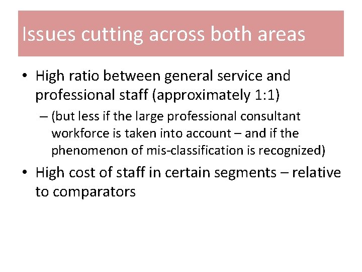 Issues cutting across both areas • High ratio between general service and professional staff