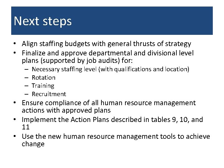 Next steps • Align staffing budgets with general thrusts of strategy • Finalize and