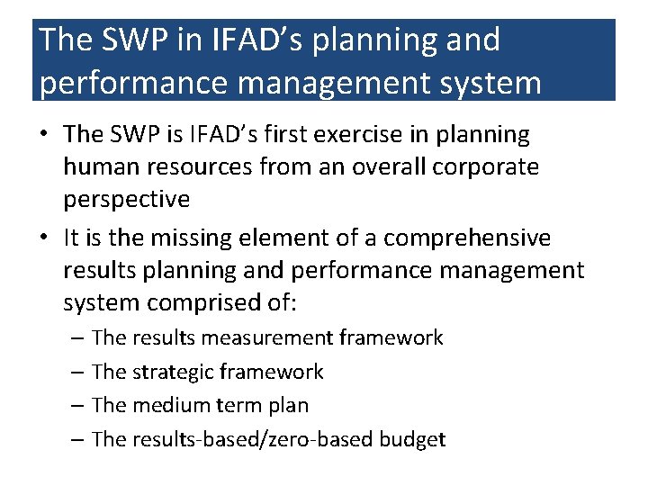 The SWP in IFAD’s planning and performance management system • The SWP is IFAD’s