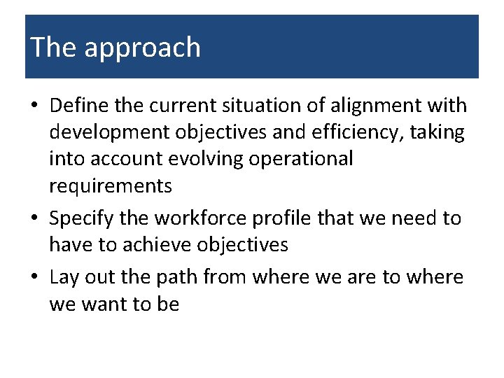 The approach • Define the current situation of alignment with development objectives and efficiency,