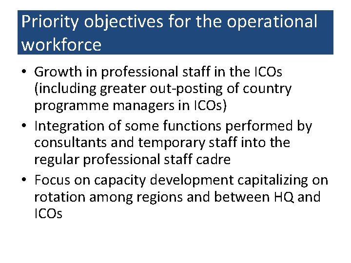 Priority objectives for the operational workforce • Growth in professional staff in the ICOs