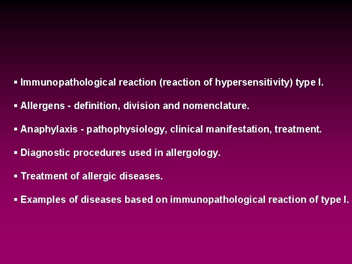 § Immunopathological reaction (reaction of hypersensitivity) type I. § Allergens - definition, division and