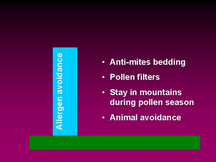 Allergen avoidance • Anti-mites bedding • Pollen filters • Stay in mountains during pollen