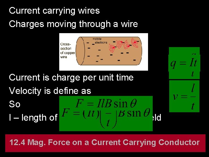 Current carrying wires Charges moving through a wire Current is charge per unit time