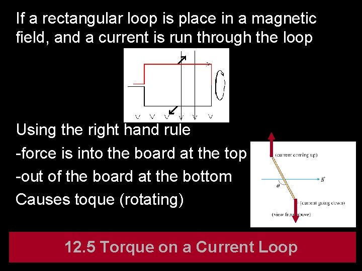 If a rectangular loop is place in a magnetic field, and a current is