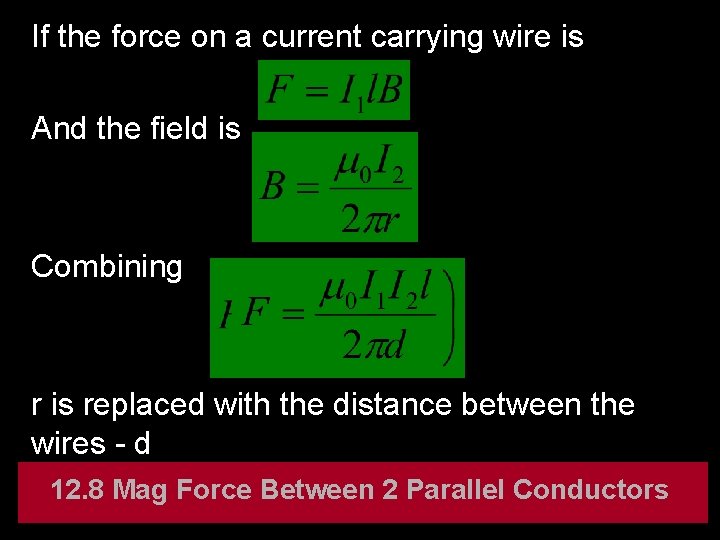 If the force on a current carrying wire is And the field is Combining