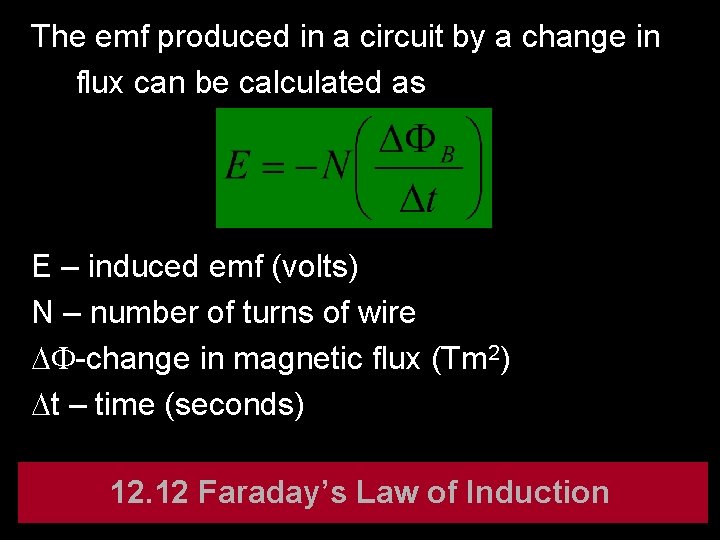 The emf produced in a circuit by a change in flux can be calculated