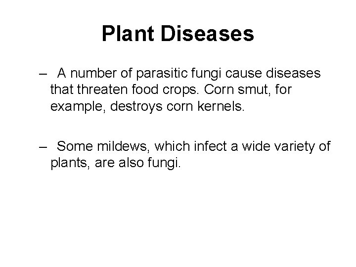 Plant Diseases – A number of parasitic fungi cause diseases that threaten food crops.