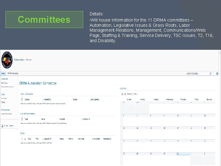 Committees Details: • Will house information for the 11 DRMA committees – Automation, Legislative