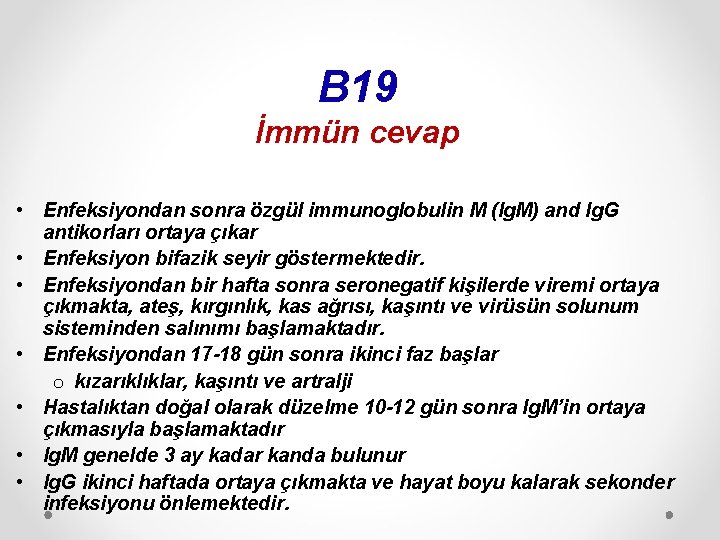 B 19 İmmün cevap • Enfeksiyondan sonra özgül immunoglobulin M (Ig. M) and Ig.