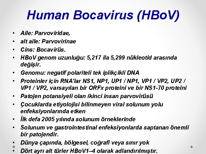 Human Bocavirus (HBo. V) • • • Aile: Parvoviridae, alt aile: Parvovirinae Cins: Bocavirüs.