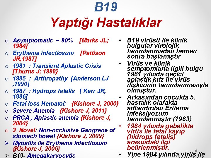 B 19 Yaptığı Hastalıklar • o Asymptomatic ~ 80% [Marks JL; 1984] o Erythema