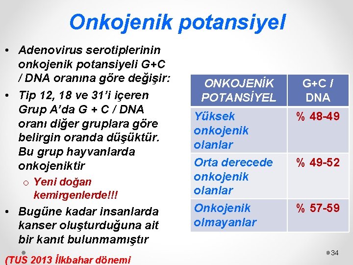 Onkojenik potansiyel • Adenovirus serotiplerinin onkojenik potansiyeli G+C / DNA oranına göre değişir: •