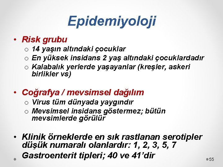 Epidemiyoloji • Risk grubu o 14 yaşın altındaki çocuklar o En yüksek insidans 2