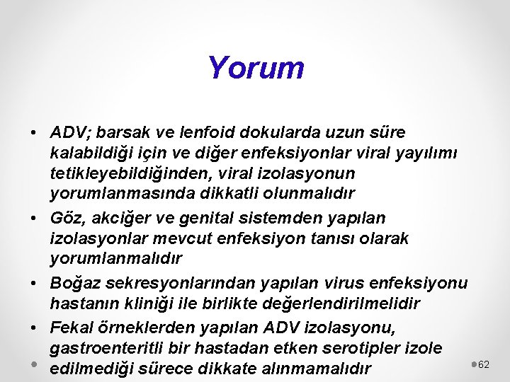 Yorum • ADV; barsak ve lenfoid dokularda uzun süre kalabildiği için ve diğer enfeksiyonlar