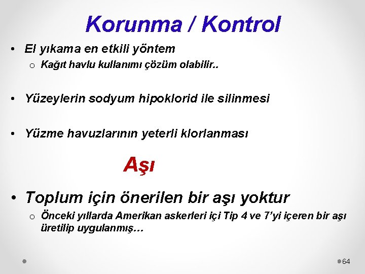 Korunma / Kontrol • El yıkama en etkili yöntem o Kağıt havlu kullanımı çözüm