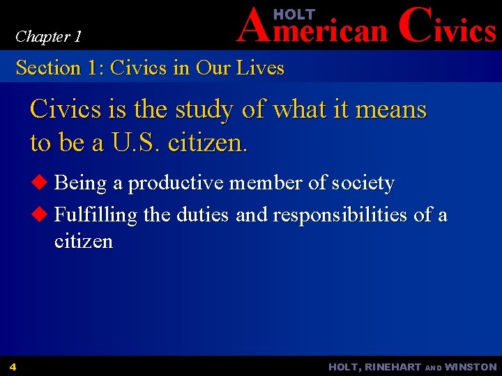 American Civics HOLT Chapter 1 Section 1: Civics in Our Lives Civics is the