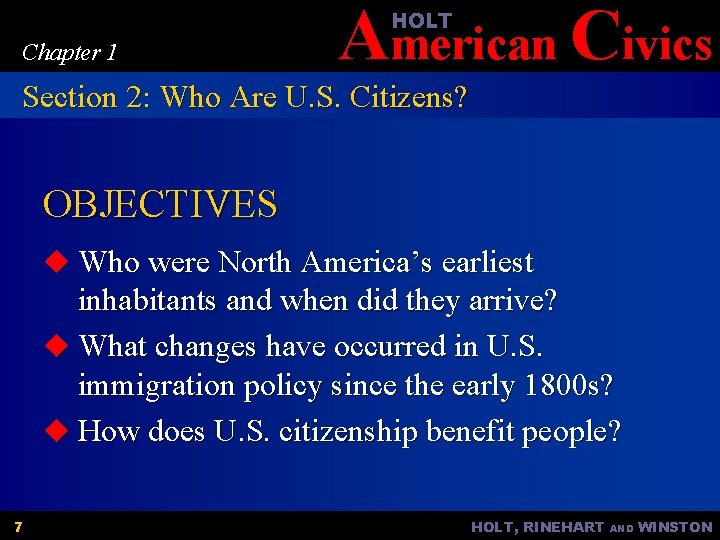 American Civics HOLT Chapter 1 Section 2: Who Are U. S. Citizens? OBJECTIVES u