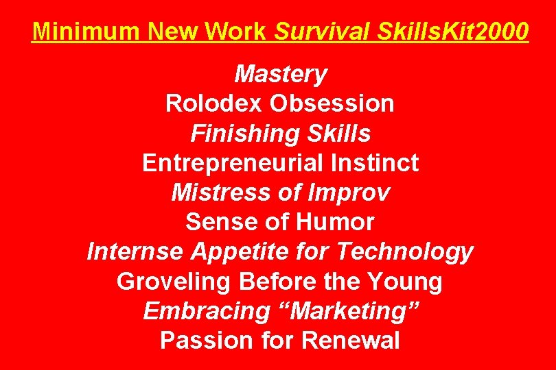 Minimum New Work Survival Skills. Kit 2000 Mastery Rolodex Obsession Finishing Skills Entrepreneurial Instinct