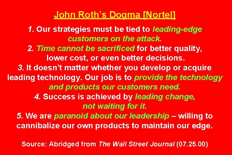 John Roth’s Dogma [Nortel] 1. Our strategies must be tied to leading-edge customers on