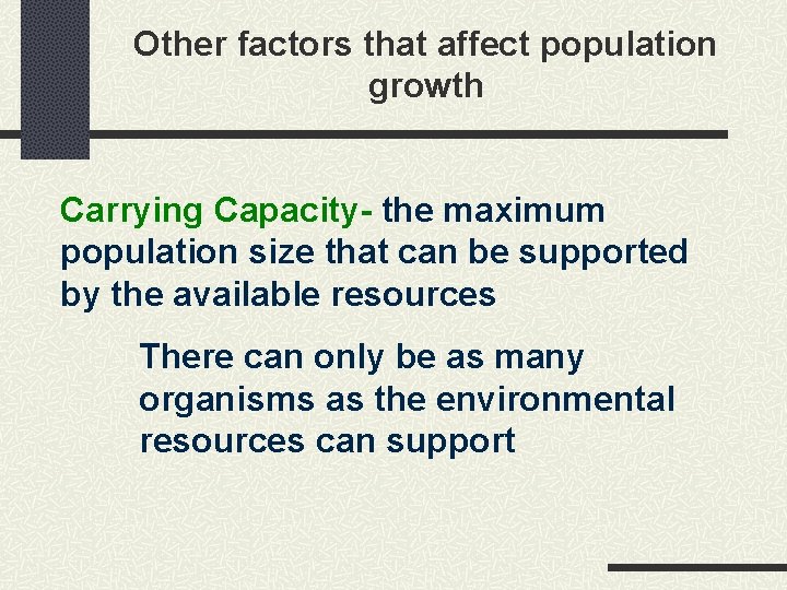 Other factors that affect population growth Carrying Capacity- the maximum population size that can