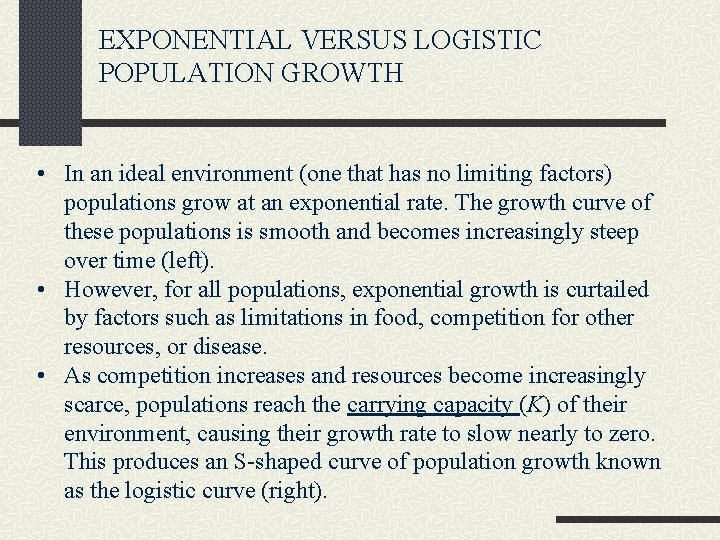 EXPONENTIAL VERSUS LOGISTIC POPULATION GROWTH • In an ideal environment (one that has no