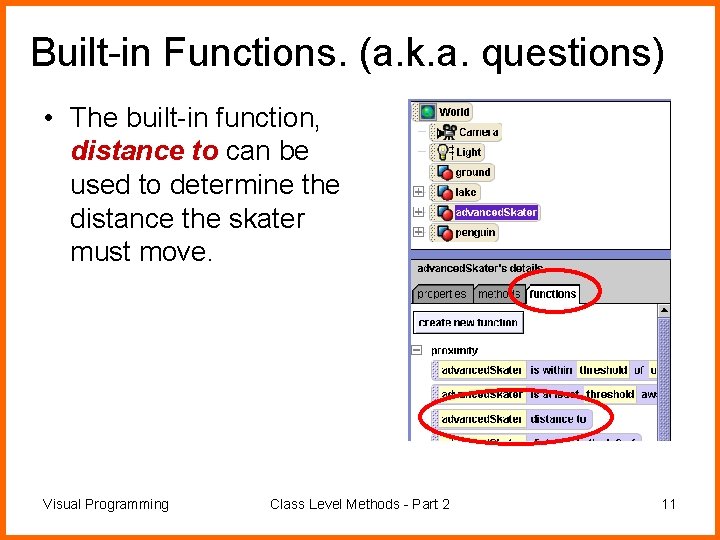 Built-in Functions. (a. k. a. questions) • The built-in function, distance to can be