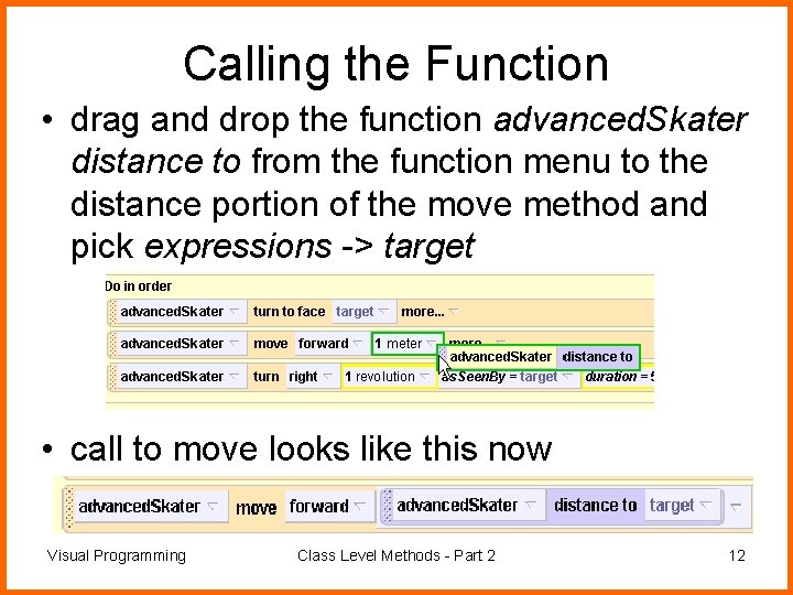 Calling the Function • drag and drop the function advanced. Skater distance to from