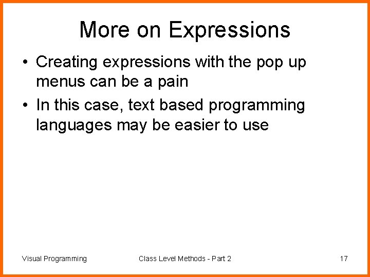 More on Expressions • Creating expressions with the pop up menus can be a