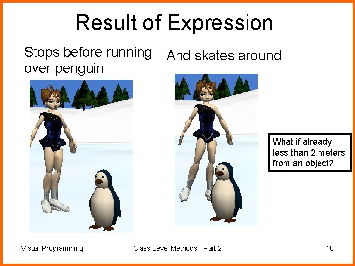 Result of Expression Stops before running over penguin And skates around What if already