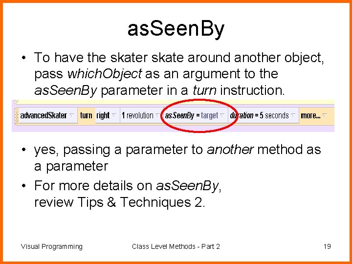 as. Seen. By • To have the skater skate around another object, pass which.