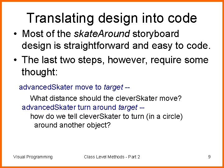 Translating design into code • Most of the skate. Around storyboard design is straightforward