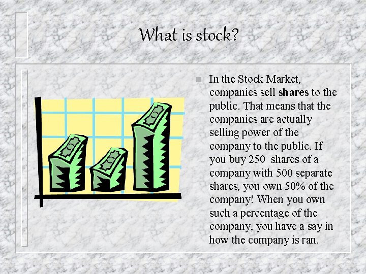 What is stock? n In the Stock Market, companies sell shares to the public.