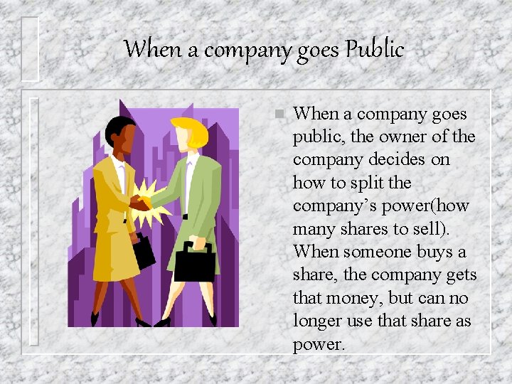 When a company goes Public n When a company goes public, the owner of