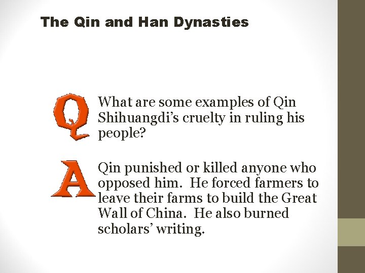 The Qin and Han Dynasties What are some examples of Qin Shihuangdi’s cruelty in