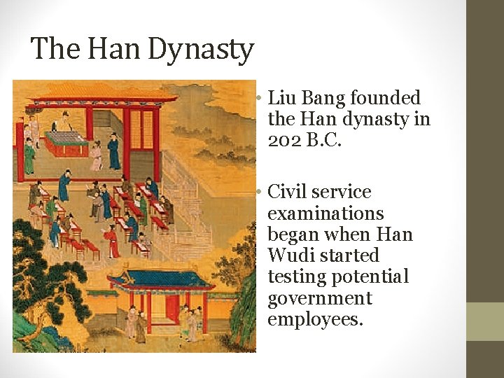 The Han Dynasty • Liu Bang founded the Han dynasty in 202 B. C.